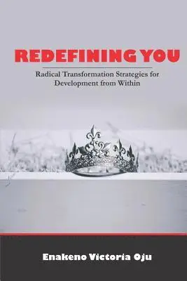 Enakeno Victoria Oju - Redefining You: Radical Transformation Strategies for Development from Within, Häftad. Tillgänglighet: Lägg i varukorg