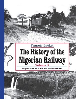 Francis Jaekel - History of the Nigerian Railway. Vol 3, Häftad