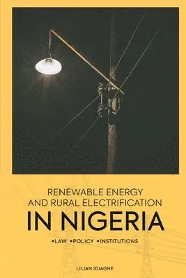 Lilian Idiaghe - Renewable Energy and Rural Electrification in Nigeria, Häftad. Tillgänglighet: Lägg i varukorg