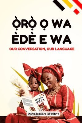 Oluwadamilare Igbayiloye - Oro O Wa, Ede E Wa (Our Conversation, Our Language), Häftad