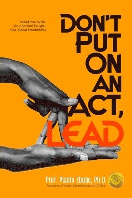 Prof Psalm Ebube - Don't Put on an Act, Lead, Häftad