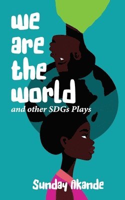 Sunday Akande - We are the World and Other SDGs Plays, Häftad