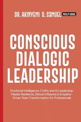 Prof Psalm Ebube, Akinyemi O Samuel - Conscious Dialogic Leadership, Häftad