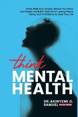Prof Psalm Ebube, Akinyemi O Samuel, Akinyemi O. Samuel, Prof. Psalm Ebube, Dr. Akinyemi O. Samuel - Think Mental Health, Häftad
