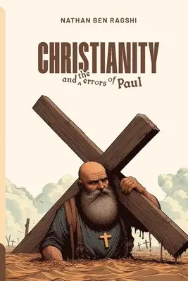 Nathan Ben Ragshi - Christianity And The Errors Of Paul, Häftad. Tillgänglighet: Lägg i varukorg