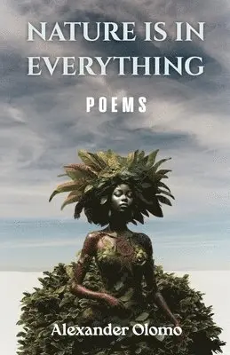 Alexander Olomo - Nature is in Everything, Häftad. Tillgänglighet: Lägg i varukorg