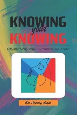 L Anthony Loman - Knowing Your Knowing, Häftad. Tillgänglighet: Lägg i varukorg