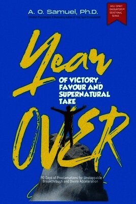 A O Samuel Ph D - Year of Victory, Favor, and Supernatural Takeover, Häftad