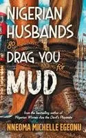 Nneoma Michelle Egeonu - Nigerian Husbands Go Drag You for Mud, Häftad. Tillgänglighet: Lägg i varukorg