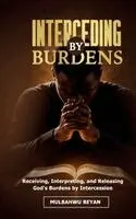 Mulbahwu Beyan - Interceding by Burdens, Häftad. Tillgänglighet: Lägg i varukorg