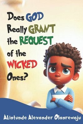 Akintunde Alexander Olanrewaju - Does God Really Grant the Request of the Wicked Ones?, Häftad. Tillgänglighet: Lägg i varukorg