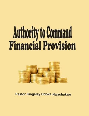 Kingsley Udoka Nwachukwu - Authority to Command Financial Provision, Häftad