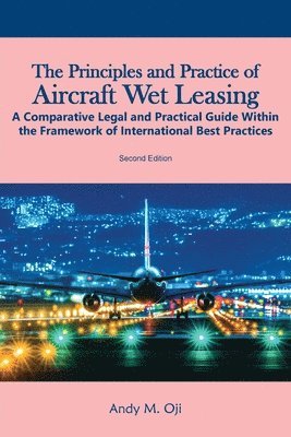 Andy M Oji - Principles and Practice of Aircraft Wet Leasing, Häftad. Tillgänglighet: Lägg i varukorg