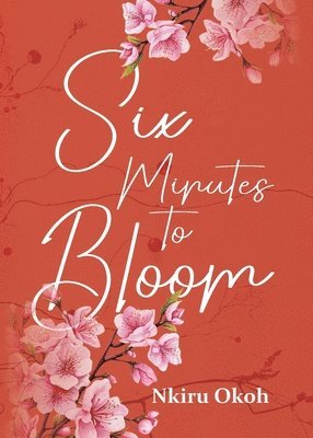 Nkiru Okoh - Six Minutes to Bloom, Häftad
