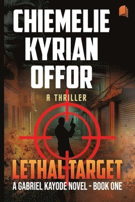 Chiemelie Kyrian Offor, CHIEMELIE KYRIAN OFFOR - Lethal Target, Häftad
