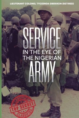 Lieutenant Colonel Tyo Gberikon Retired - Service in the Eye of the Nigerian Army, Häftad