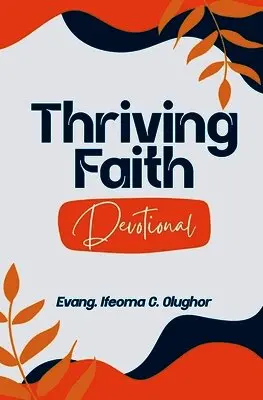 Ifeoma C Olughor - Thriving Faith Daily Devotional, Häftad. Tillgänglighet: Lägg i varukorg