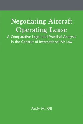 Andy M Oji - Negotiating Aircraft Operating Lease - A Comparative Legal and Practical Analysis in the Context of International Air Law, Häftad. Tillgänglighet: Lägg i varukorg