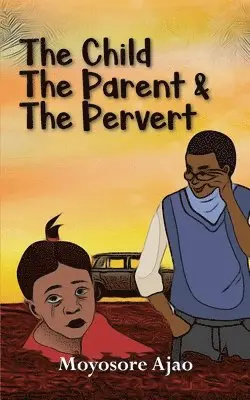 Moyosore Ajao - Child, The Parent and The Pervert, Häftad. Tillgänglighet: Lägg i varukorg