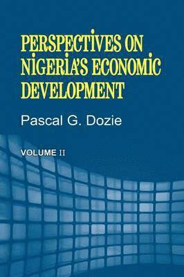 Pascal G Dozie - Perspectives on Nigeria's Economic Development Volume II, Häftad