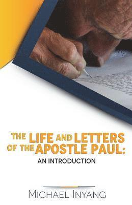Michael Inyang - The Life and Letters of the Apostle Paul: An Introduction, Häftad