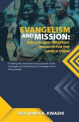 Benjamin a. Kwashi - Evangelism and Mission: Biblical and Strategic Insights for the Church Today, Häftad