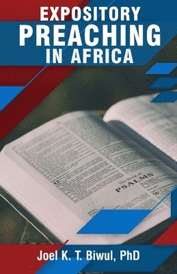 Joel K. T. Biwul - Expository Preaching in Africa, Häftad