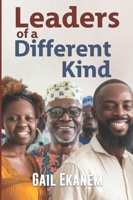 Gail Alexandra Ekanem - Leaders of a Different KInd, Häftad