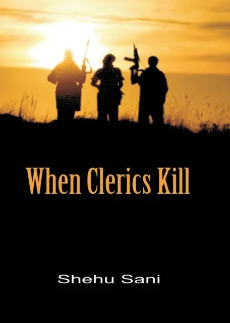 Shehu Sani - When Clerics Kill, E-bok. Tillgänglighet: Lägg i varukorg