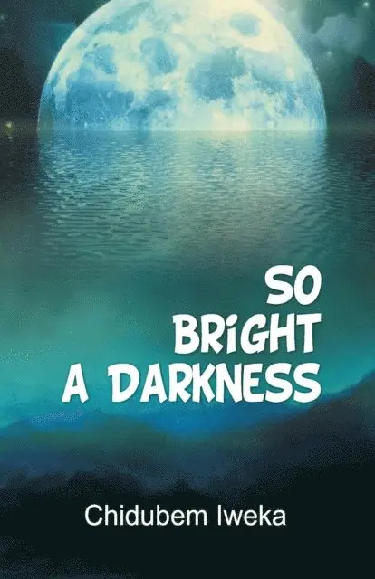 Chidubem Iweka - So Bright a Darkness, E-bok. Tillgänglighet: Lägg i varukorg