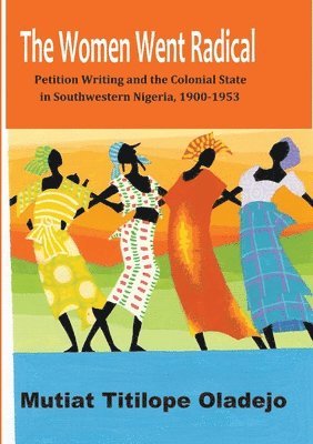 Mutiat Titilope Oladejo - Women Went Radical, Häftad