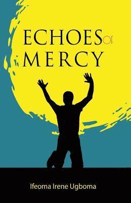 Ifeoma Irene Ugboma - Echoes of Mercy, Häftad