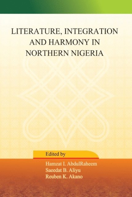 Saeedat Aliyu, I. Abdulraheem - Literature, Integration and Harmony in N, E-bok