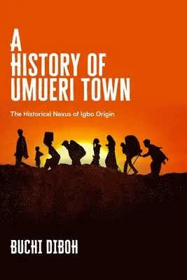 Buchi Diboh - History of Umueri Town, Häftad. Tillgänglighet: Lägg i varukorg