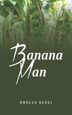 Okello Oculi - Banana Man, Häftad. Tillgänglighet: Lägg i varukorg