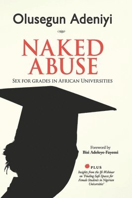 Olusegun Adeniyi - Naked Abuse: Sex for Grades in African Universities, Häftad