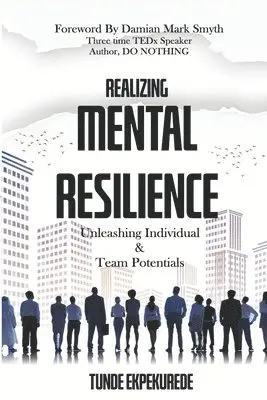 Tunde Ekpekurede - Realising Mental Resilience: Unleashing Individual & Team Potentials, Häftad. Tillgänglighet: Lägg i varukorg