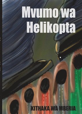 Kithaka Wa Mberia - Mvumo wa Helikopta, Häftad