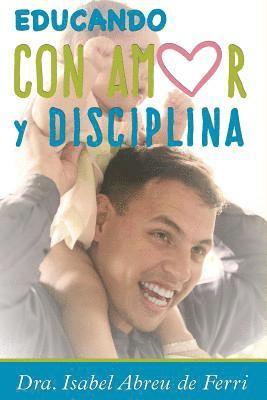 Dra Isabel Abreu de Ferri - Educando con Amor y Disciplina, Häftad