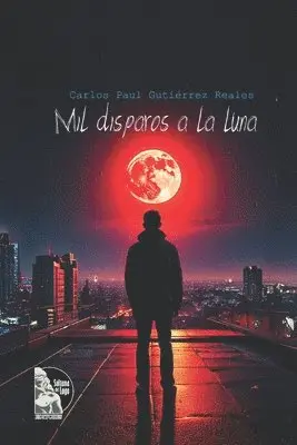 Carlos Paul Gutiérrez Reales - Mil disparos a la Luna, Häftad. Tillgänglighet: Lägg i varukorg