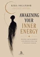 Kira Solandor, Luiz Santos - Awakening Your Inner Energy, Häftad