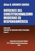 Origenes del Constitucionalismo Moderno En Hispanoamerica. Colecci'on Tratado de Derecho Constitucional, Tomo II