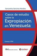 Casos de Estudio Sobre La Expropiacion En Venezuela