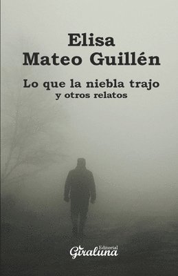 Elisa Mateo Guillen - Lo que la niebla trajo y otros relatos, Häftad