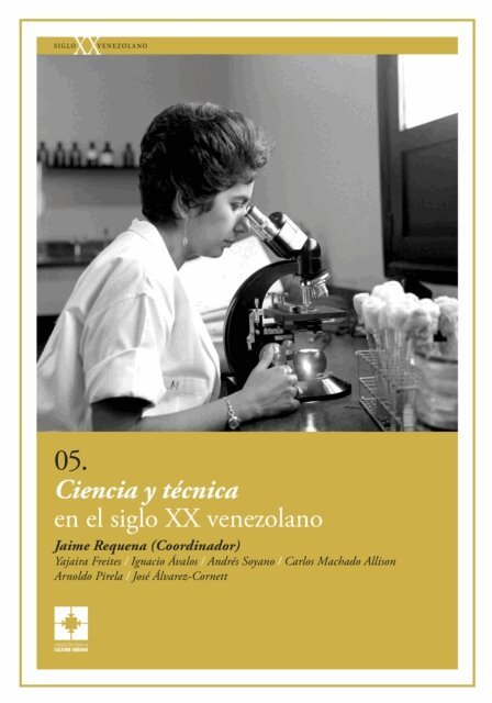 Jose Alvarez-Cornett, Arnoldo Pirela, Carlos Machado Allison, Andres Soyano, Ignacio Avalos, Yajaira Freites - Ciencia y tecnica en el siglo XX venezolano, E-bok