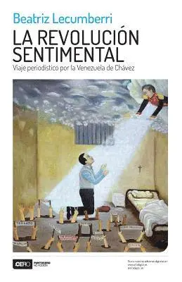 Beatriz Lecumberri - La Revolución Sentimental: Viaje Periodístico Por La Venezuela de Chávez, Häftad. Tillgänglighet: Lägg i varukorg