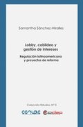 Lobby, cabildeo y gestión de intereses: Regulación latinoamericana y proyectos de reforma