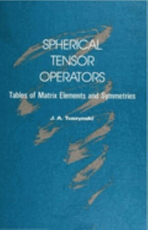 J A Tuszynski - SPHERICAL TENSOR OPERATORS: TABLES OF MATRIX ELEMENTS AND SYMMETRIES, Inbunden. Tillgänglighet: Tillfälligt slut
