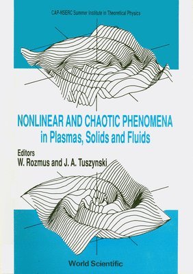 J A TUSZYNSKI W ROZMUS, W Rozmus, J A Tuszynski - NONLINEAR AND CHAOTIC PHENOMENA IN PLASMAS, SOLIDS AND FLUIDS - PROCEEDINGS OF THE CONFERENCE, Inbunden. Tillgänglighet: Tillfälligt slut