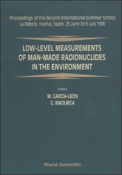 MADURA MADURGA M GARCIA-LEON, M García-León, G Madurga - LOW-LEVEL MEASUREMENTS OF MAN-MADE RADIONUCLIDES IN THE ENVIRONMENT - PROCEEDINGS OF THE 2ND INTERNATIONAL SUMMER SCHOOL, Inbunden